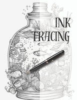 Ink Tracing: Follow the Lines to Reveal Enchanting Jars full of Undersea Adventures. B0CN4ZB2ND Book Cover