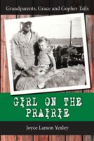 Girl on the Prairie: Grandparents, Grace and Gopher Tails 197360325X Book Cover