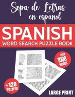 Spanish Word Search Large Print: Spanish Word Search Puzzle Book for Adults With Solutions - 120 Extra Large Print Word Search in Spanish for Adults and Seniors - Sopa de Letras en Espa�ol (sopa de le B09SNSNRDP Book Cover