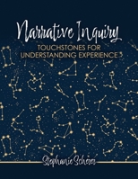 Narrative Inquiry: Touchstones for Understanding Experience B0H83GFDH1 Book Cover