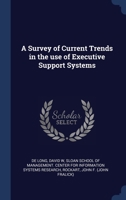 A Survey of Current Trends in the use of Executive Support Systems 1021505323 Book Cover