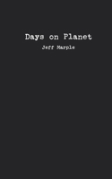 Days on Planet: A Collection of Poems 1952911613 Book Cover