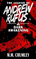 The Legend of Andrew Rufus: Dark Awakening 1707193983 Book Cover
