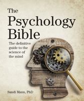 The Psychology Bible: The Definitive Guide to the Science of the Mind 1770858067 Book Cover