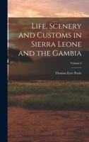 Life, Scenery and Customs in Sierra Leone and the Gambia; Volume I 1016100833 Book Cover