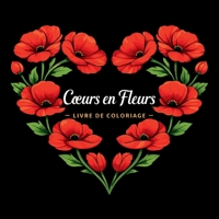 Coeurs en Fleurs - Livre de Coloriage (French Edition) 3804313396 Book Cover