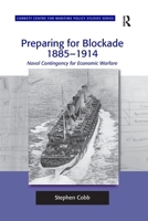 Preparing for Blockade 1885-1914: Naval Contingency for Economic Warfare 1138248584 Book Cover