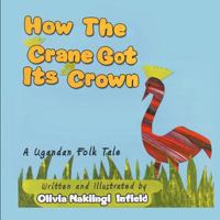 How the Crane Got Its Crown 1612044751 Book Cover