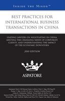 Best Practices for International Business Transactions in China,: Leading Lawyers on Negotiating in China, Meeting the Changing Needs of Corporate Clients, and Understanding the Impact of the Economic 0314265252 Book Cover