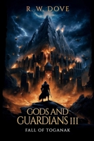 Gods and Guardians III: Fall of Toganak 180840694X Book Cover