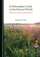 A Philosopher Looks at the Natural World: Twenty-One Acres of Common Ground 1527573087 Book Cover