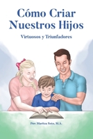 Cómo Criar Nuestros Hijos: Virtuosos y Triunfadores B08R98F7XH Book Cover