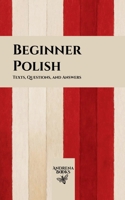 Beginner Polish: Texts, Questions, and Answers B0GY6BM877 Book Cover