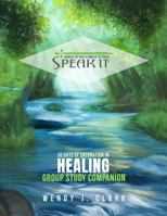 Speak It:® 30 Days of Saturation in Healing: Group Study Companion B0DWG23STV Book Cover