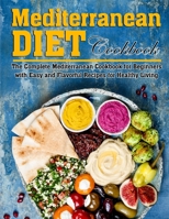 Mediterranean Diet Cookbook: The Complete Mediterranean Cookbook for Beginners with Easy and Flavorful Recipes for Healthy Living B09T63TDRC Book Cover