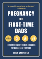 Pregnancy for First-Time Dads: The Essential Pocket Handbook for Expectant Fathers 1510769285 Book Cover