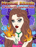 Magic Rituals: A Witchcraft Coloring Book B0F2JK4XNM Book Cover
