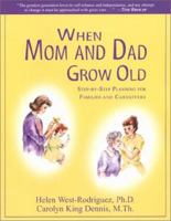 When Mom and Dad Grow Old: Step-by-Step Planning for Families and Caregivers 0972621601 Book Cover