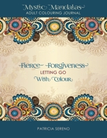 Fierce Forgiveness: Letting Go with Colour 0968373895 Book Cover
