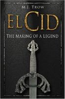 El Cid: The Making of a Legend 0750939095 Book Cover