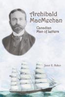 Archibald Macmechan: Canadian Man of Letters 1896496245 Book Cover