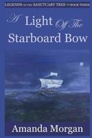 A Light off the Starboard Bow : Legends of the Sanctuary Tree - Book Three 1544073461 Book Cover