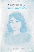 A las venas de mi madre (Spanish Edition) B0GNSHQ6FS Book Cover