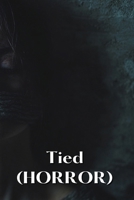 Tied (HORROR) B0DPNBMBSV Book Cover