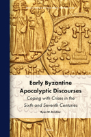 Early Byzantine Apocalyptic Discourses: Coping with Crises in the Sixth and Seventh Centuries (Brill's the Early Middle Ages) 9004745858 Book Cover