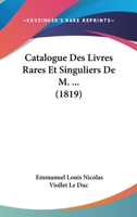 Catalogue Des Livres Rares Et Singuliers De M. ... (1819) 1168424305 Book Cover
