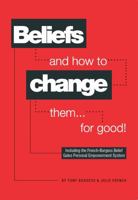 Beliefs and How to Change Them... for Good! 0956755321 Book Cover