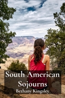 South American Sojourns: Exploring the Andes's Enchanting Peaks and Verdant Valleys B0F74PZ7TQ Book Cover