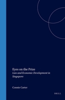 Eyes on the Prize:Law and Economic Development in Singapore (Londen-Leiden Series on Law Administration and Development) 9041117288 Book Cover