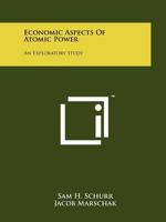 Economic Aspects of Atomic Power: An Exploratory Study 1258182378 Book Cover