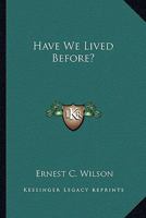 Have We Lived Before? 1162946024 Book Cover