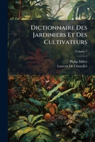 Dictionnaire Des Jardiniers Et Des Cultivateurs, Volume 7 1179180534 Book Cover