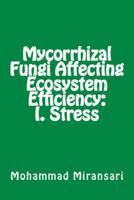 Mycorrhizal Fungi Affecting Ecosystem Efficiency: I. Stress 1500414476 Book Cover