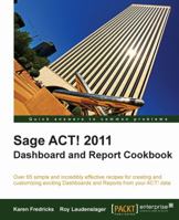 Sage ACT! 2011 Dashboard and Report Cookbook 1849681929 Book Cover