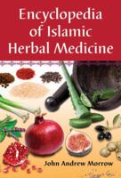 Encyclopedia of Islamic Herbal Medicine 0786447079 Book Cover