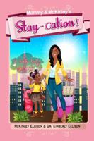 Mommy & McKinley's Stay-Cation!: A Girls Only Weekend! 0692983627 Book Cover