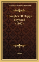 Thoughts Of Happy Boyhood 112094189X Book Cover