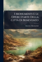 I Monumenti E Le Opere D'arte Della Città Di Benevento (Japanese Edition) 1023731487 Book Cover