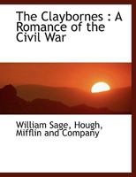 The Claybornes: A Romance of the Civil War 0548497613 Book Cover