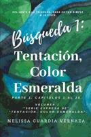 Búsqueda 1: Tentación, Color Esmeralda: Parte 1 (Capítulos No. 1 al 28). Del Lente a la Telaraña. (Serie Expresa Tentación, Color Esmeralda) (Spanish Edition) 1698285760 Book Cover
