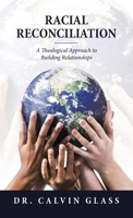 Racial Reconciliation: A Theological Approach to Building Relationships 1664297588 Book Cover