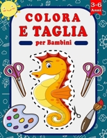 Colora e Taglia per Bambini: Impara ad Usare le Forbici con Attività di Taglio. Esperienze di Apprendimento con Immagini Vivaci per Bambini dai 3 ai 6 Anni. (Italian Edition) B0CSBJ3PQ6 Book Cover