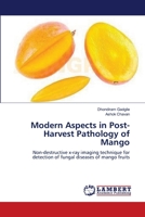 Modern Aspects in Post-Harvest Pathology of Mango: Non-destructive x-ray imaging technique for detection of fungal diseases of mango fruits 3659108189 Book Cover