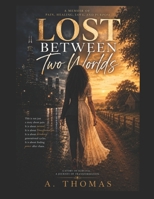 Lost Between Two Worlds B0H68C1QRG Book Cover