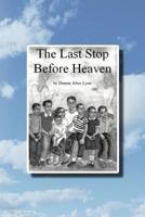 The Last Stop Before Heaven 1469156814 Book Cover