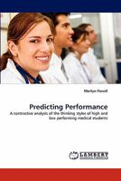 Predicting Performance: A contrastive analysis of the thinking styles of high and low performing medical students 3843387222 Book Cover